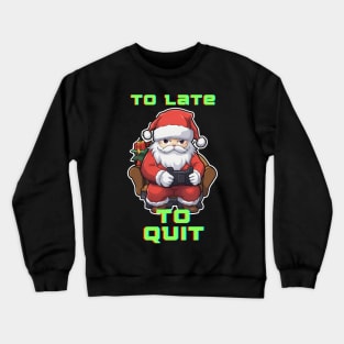 Funny Gamer Quote - Santa Claus Christmas Crewneck Sweatshirt